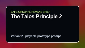The Talos Principle 2 original game remake reference artwork 2