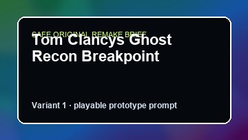Tom Clancys Ghost Recon Breakpoint Game Customer Remake preview